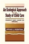 Rosenthal, Miriam K Rosenthal, Miriam K. Rosenthal - Ecological Approach to the Study of Child Care