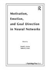 Daniel S. Leven Levine, Samuel J. Leven, Leven Samuel J., Daniel S. Levine, Levine Daniel S. - Motivation, Emotion, and Goal Direction in Neural Networks