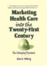 Vitberg, Alan K Vitberg, William Winston, William Vitberg Winston, Winston William - Marketing Health Care Into the Twenty-First Century