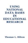Thomas L. Hilton, Thomas L. Hilton, Hilton Thomas L. - Using National Data Bases in Educational Research