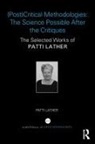 Patricia Lather, Patti Lather, Patti (Professor Emerita At Ohio State Uni Lather, Patti (Professor Emerita at Ohio State University Lather - (Post)critical Methodologies: The Science Possible After the Critiques