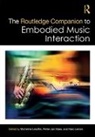 Micheline Maes Lesaffre, Marc Leman, Marc (Ghent University Leman, Leman Marc, Micheline Lesaffre, Lesaffre Micheline... - Routledge Companion to Embodied Music Interaction