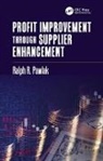 Ralph R. Pawlak, Ralph R. (Retired - General Motors Pawlak, Pawlak Ralph R. - Profit Improvement Through Supplier Enhancement