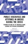 Dimitris Katsikas, Dimitris (National and Kapodistrian Univ Katsikas, Dimitris Katsikas - Public Discourses and Attitudes in Greece During the Crisis