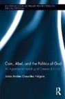 Juliaan Andraes Gonzaalez Holguain, Julian Andres Gonzalez Holguin, Julian Andres (Church Divinity S Gonzalez Holguin, Julián Andrés González Holguín, Julian Andres Gonzalez Holguin - Cain, Abel, and the Politics of God