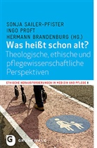 Hermann Brandenburg, Ing Proft, Ingo Proft, Sonja Sailer-Pfister - Was heißt schon alt?