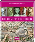 Alexander Rudow - Die römischen Kaiser