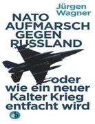 Jürgen Wagner - NATO-Aufmarsch gegen Russland
