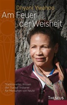 Dhyani Ywahoo - Am Feuer der Weisheit