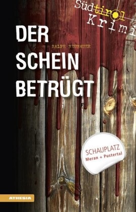 Ralph Neubauer - Der Schein betrügt - Schauplatz Meran + Pustertal