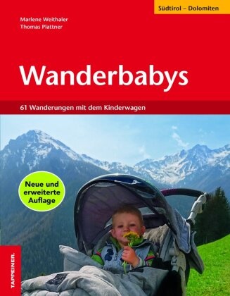 Thoma Plattner, Thomas Plattner, Marlene Weithaler - Wanderbabys 61 Wanderungen in Südtirol mit dem Kinderwagen
