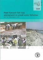 Food and Agriculture Organization of the, Food and Agriculture Organization (Fao) - Post-Harvest Fish Loss Assessment in Small-Scale Fisheries: A Guide for the Extension Officer