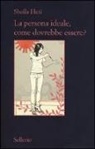 Sheila Heti - La persona ideale, come dovrebbe essere?