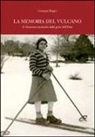 Giuseppe Riggio - La memoria del vulcano. Il Novecento raccontato dalla gente dell'Etna