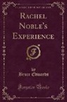 Bruce Edwards - Rachel Noble's Experience (Classic Reprint)