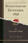 Unknown Author - Byzantinische Zeitschrif, 1898, Vol. 7 (Classic Reprint)