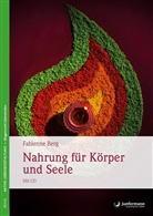 Fabienne Berg - Nahrung für Körper und Seele, m. Audio-CD