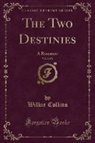Wilkie Collins - The Two Destinies, Vol. 2 of 2