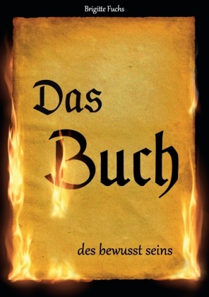Brigitte Fuchs - Das Buch des bewusst seins