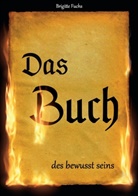 Brigitte Fuchs - Das Buch des bewusst seins