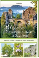 Lars Franke - 50 sagenhafte Naturdenkmale in Sachsen