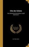 Gottfried Kinkel - Otto der Schütz: Eine rheinische Geschichte in zwölf Abenteuern