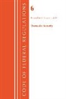 Office Of The Federal Register (U S ), Office Of The Federal Register (U.S.) - Code of Federal Regulations, Title 06 Domestic Security, Revised As