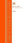 Office Of The Federal Register (U S ), Office Of The Federal Register (U.S.), Office of the Federal Register National Archieves - Code of Federal Regulations, Title 29 Labor