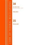 Office of the Federal Register (U S ), Office Of The Federal Register (U.S.) - Code of Federal Regulations, Title 34 Education 680 End & 35