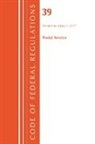 Office of the Federal Register (U. S., Office Of The Federal Register (U S ), Office Of The Federal Register (U.S.) - Code of Federal Regulations, Title 39 Postal Service, Revised As of