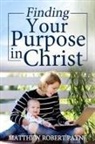 Matthew Robert Payne - FINDING YOUR PURPOSE IN CHRIST