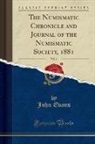 John Evans - The Numismatic Chronicle and Journal of the Numismatic Society, 1881, Vol. 1 (Classic Reprint)