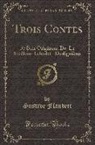 Gustave Flaubert - Trois Contes: 30 Bois Originaux De: Le Meilleur-Lebedeff-Deslignières (Classic Reprint)