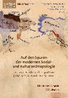 Dittmar Dahlmann, Dian Ordubadi, Diana Ordubadi, Matthias Winterschladen - Auf den Spuren der modernen Sozial- und Kulturanthropologie