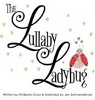 Ali Banks Cross, Jenn Schwendiman - The Lullaby Ladybug