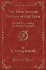 H. Irving Hancock - The High School Captain of the Team