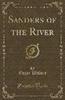 Edgar Wallace - Sanders of the River (Classic Reprint)