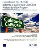 Dionne Barnes-Proby, Robert Bozick, Lois M. Davis, Lois M./ Karoly Davis, Gabriele Fain, Praise Iyiewuare... - Evaluation of Sb 1041 Reforms to California s Calworks Welfare to