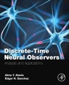 Alma Alanis, Alma Y Alanis, Alma Y. Alanis, Alma Y Alanis, Edgar Sanchez, Edgar N Sanchez... - Discrete-time Neural Observers