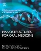 Alexandru Grumezescu, Alexandru Mihai Grumezescu, Alexandru Mihai (EDT)/ Andronescu Grumezescu, Ecaterina Andronescu, Ecaterina (Professor at UPB Andronescu, Andronescu Ecaterina... - Nanostructures for Oral Medicine