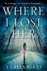 T Greenwood, T. Greenwood, Greenwood T. - Where I Lost Her