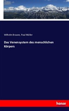 Wilhel Braune, Wilhelm Braune, Paul Müller - Das Venensystem des menschlichen Körpers