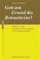 Klaus Viertbauer - Gott am Grund des Bewusstseins?