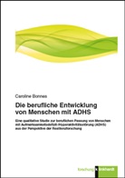 Caroline Bonnes, Caroline (Dr.) Bonnes - Die berufliche Entwicklung von Menschen mit ADHS