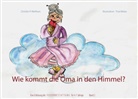 Christin P Wolfram, Christin P. Wolfram - Wie kommt die Oma in den Himmel? Band 2