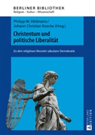 Thomas Brose, Philipp W. Hildmann, Johann Christian Koecke - Christentum und politische Liberalität