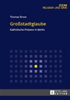 Thomas Brose - Großstadtglaube