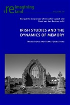 Ruud van den Beuken, Marguerit Corporaal, Marguerite Corporaal, Christophe Cusack, Christopher Cusack, Christopher Cusack et al... - Irish Studies and the Dynamics of Memory