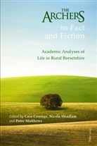 Cara Courage, Nicola Headlam, Peter Matthews - The Archers in Fact and Fiction