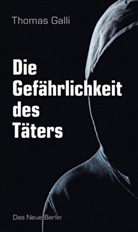Thomas Galli - Die Gefährlichkeit des Täters